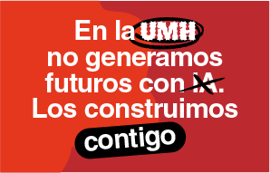 En la UMH no generamos futuros con IA. Los construimos contigo